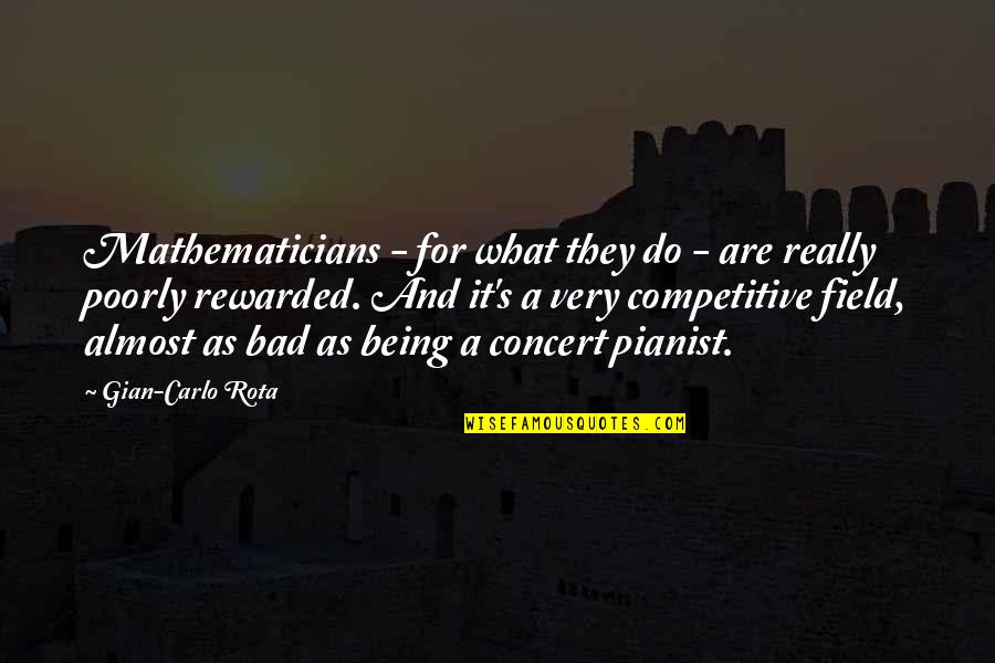 Janene Grende Quotes By Gian-Carlo Rota: Mathematicians - for what they do - are Janene Grende Quotes By Gian-Carlo Rota: Mathematicians - for what they do - are