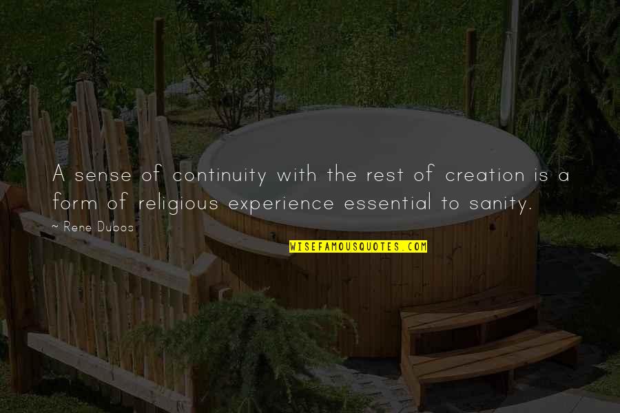 Janese George Quotes By Rene Dubos: A sense of continuity with the rest of Janese George Quotes By Rene Dubos: A sense of continuity with the rest of
