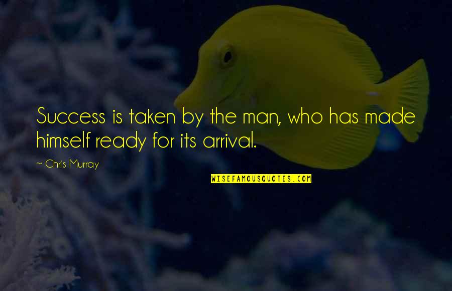 Janesha Flippergram Quotes By Chris Murray: Success is taken by the man, who has