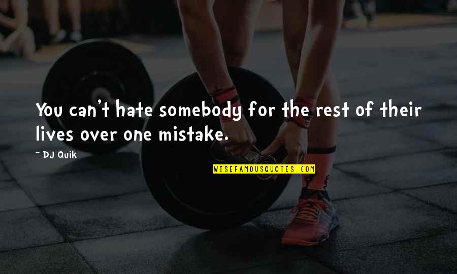 Janesuda Parntos Age Quotes By DJ Quik: You can't hate somebody for the rest of