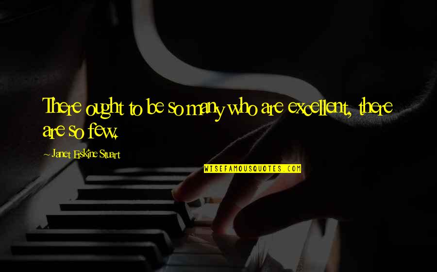 Janet Erskine Stuart Quotes By Janet Erskine Stuart: There ought to be so many who are Janet Erskine Stuart Quotes By Janet Erskine Stuart: There ought to be so many who are