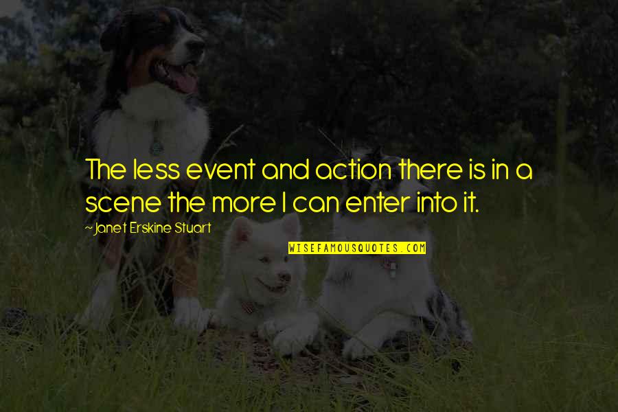 Janet Erskine Stuart Quotes By Janet Erskine Stuart: The less event and action there is in
