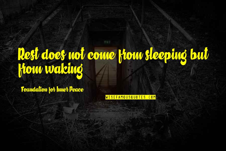 Janet Fitch Book Quotes By Foundation For Inner Peace: Rest does not come from sleeping but from