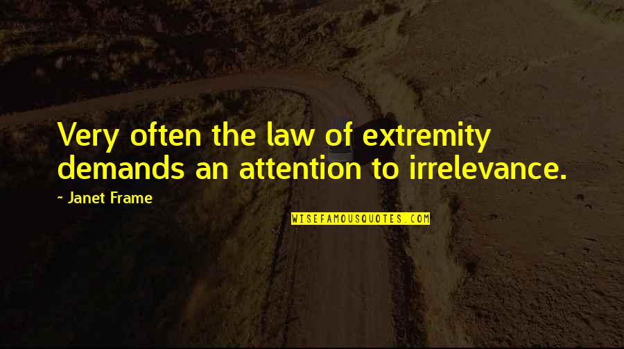 Janet Frame Quotes By Janet Frame: Very often the law of extremity demands an