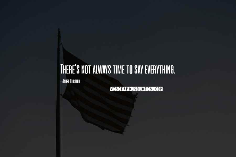 Janet Gurtler quotes: There's not always time to say everything.