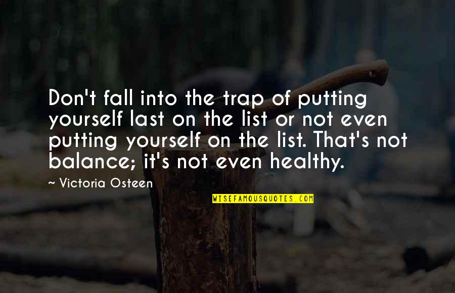 Janet Hagberg Quotes By Victoria Osteen: Don't fall into the trap of putting yourself