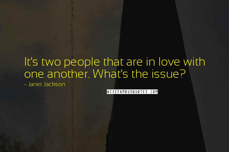 Janet Jackson quotes: It's two people that are in love with one another. What's the issue?