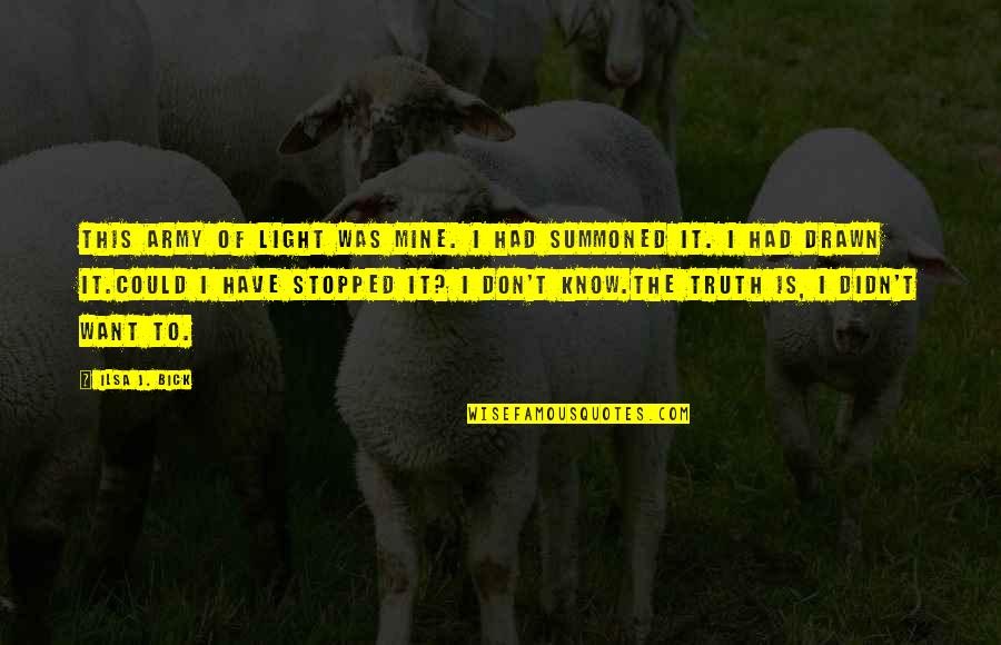 Janet Jackson True You Quotes By Ilsa J. Bick: This Army of Light was mine. I had Janet Jackson True You Quotes By Ilsa J. Bick: This Army of Light was mine. I had