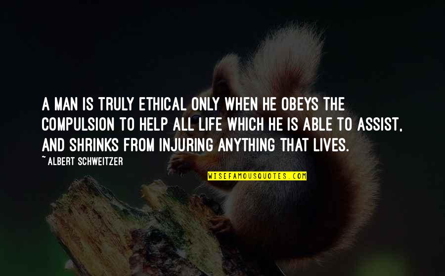 Janet Jagan Quotes By Albert Schweitzer: A man is truly ethical only when he