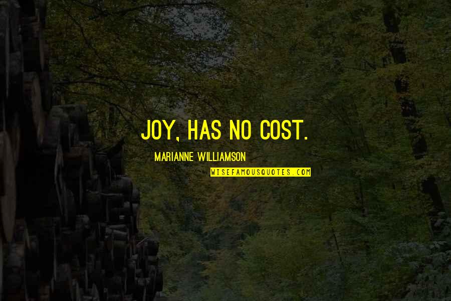 Janet Jagan Quotes By Marianne Williamson: Joy, has no cost.