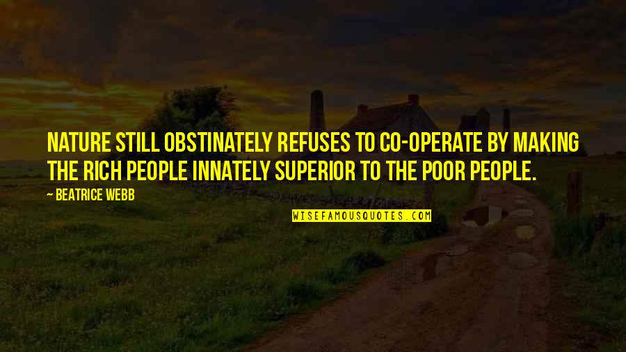 Janet Street Porter Quotes By Beatrice Webb: Nature still obstinately refuses to co-operate by making Janet Street Porter Quotes By Beatrice Webb: Nature still obstinately refuses to co-operate by making