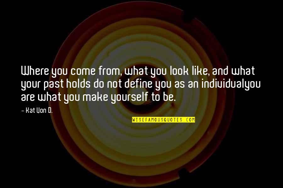 Janet Woodcock Quotes By Kat Von D.: Where you come from, what you look like,