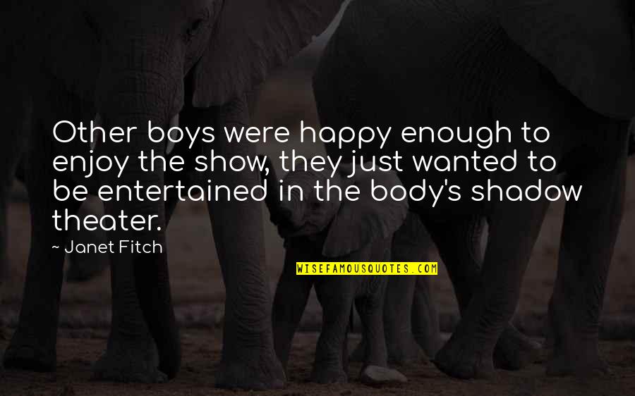 Janet's Quotes By Janet Fitch: Other boys were happy enough to enjoy the