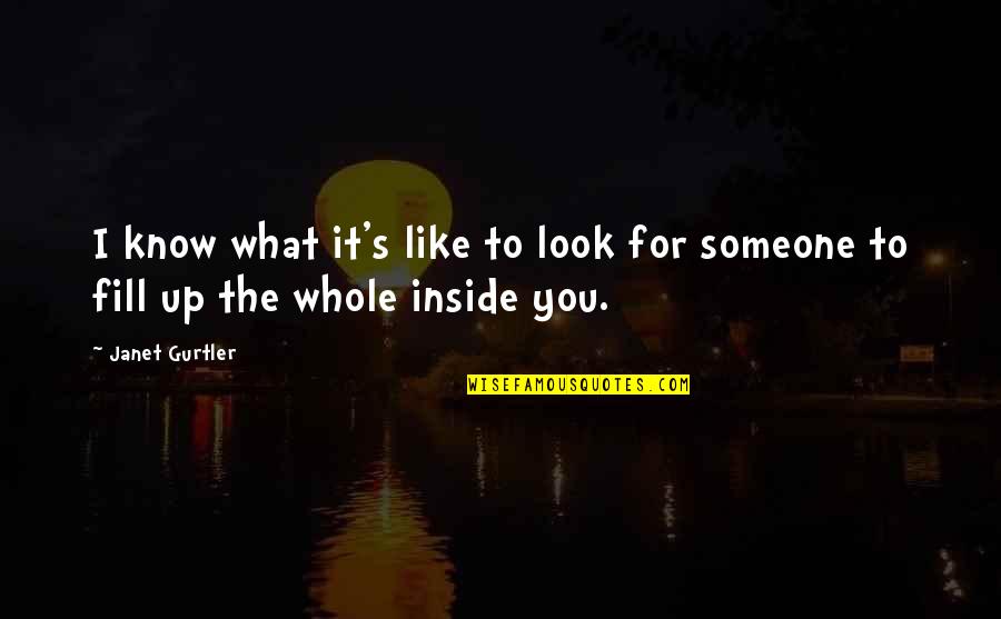 Janet's Quotes By Janet Gurtler: I know what it's like to look for