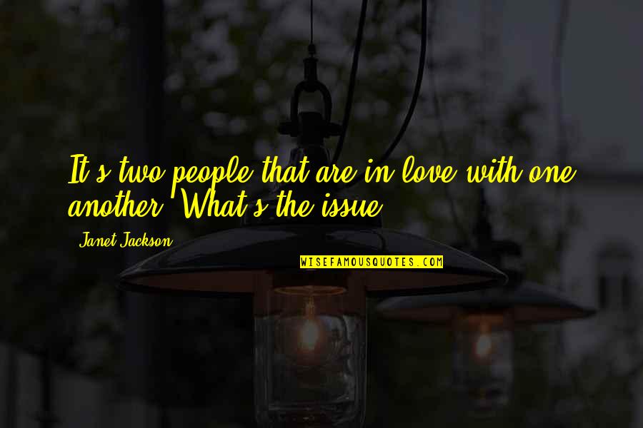 Janet's Quotes By Janet Jackson: It's two people that are in love with