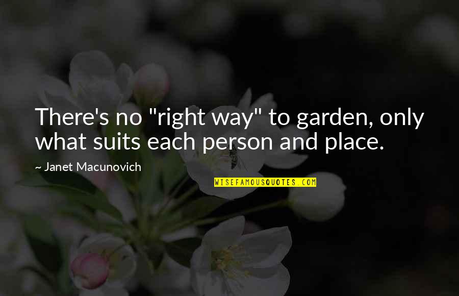 Janet's Quotes By Janet Macunovich: There's no "right way" to garden, only what