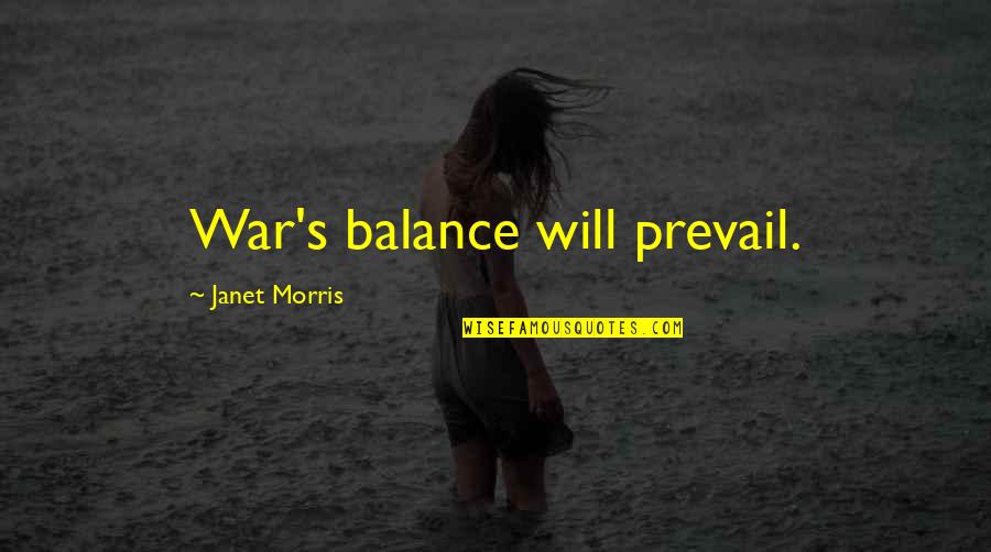 Janet's Quotes By Janet Morris: War's balance will prevail.