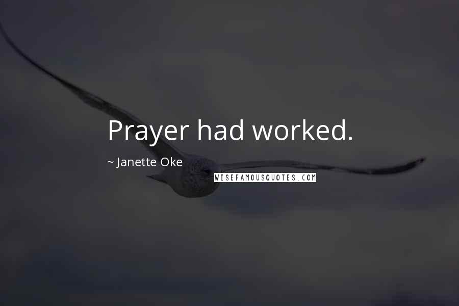 Janette Oke quotes: Prayer had worked.
