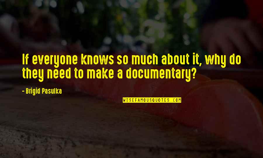 Janetti Management Quotes By Brigid Pasulka: If everyone knows so much about it, why