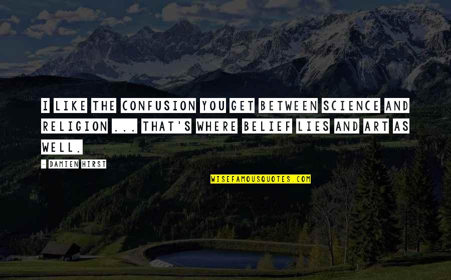 Janeva Sharps Quotes By Damien Hirst: I like the confusion you get between science