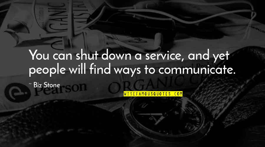 Janey Briggs Quotes By Biz Stone: You can shut down a service, and yet