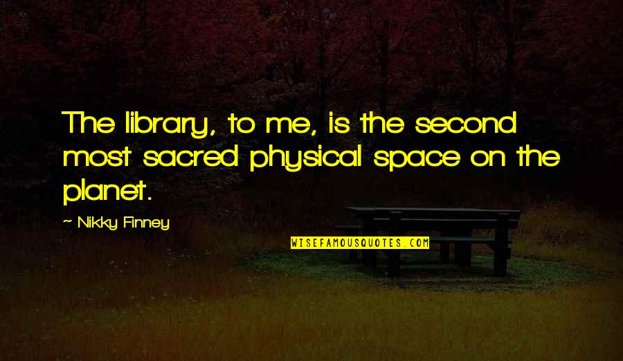 Janeys Cafe Quotes By Nikky Finney: The library, to me, is the second most