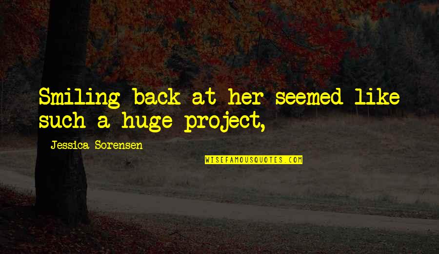 Janezick Quotes By Jessica Sorensen: Smiling back at her seemed like such a Janezick Quotes By Jessica Sorensen: Smiling back at her seemed like such a