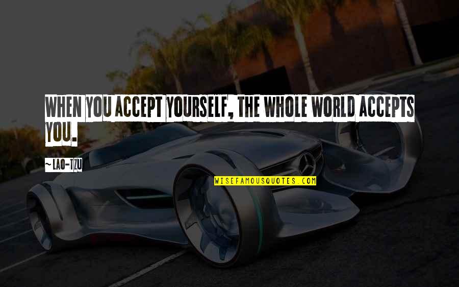 Jang Nara Quotes By Lao-Tzu: When you accept yourself, the whole world accepts