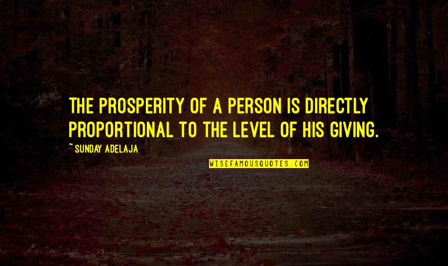 Jangalang Life Quotes By Sunday Adelaja: The prosperity of a person is directly proportional