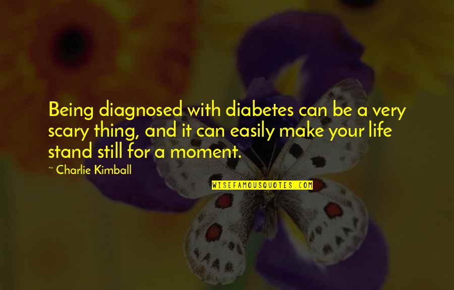 Jangalar Quotes By Charlie Kimball: Being diagnosed with diabetes can be a very