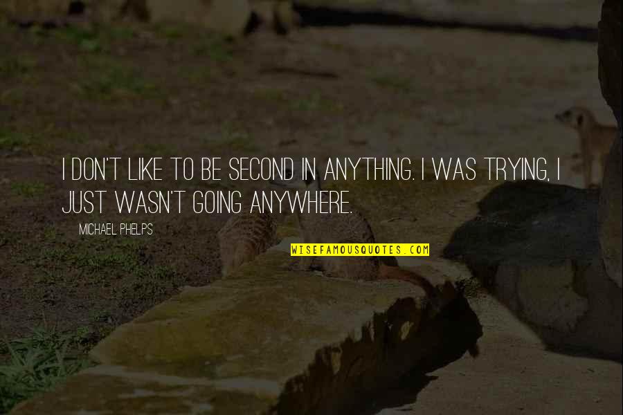 Jangan Terlalu Berharap Quotes By Michael Phelps: I don't like to be second in anything.
