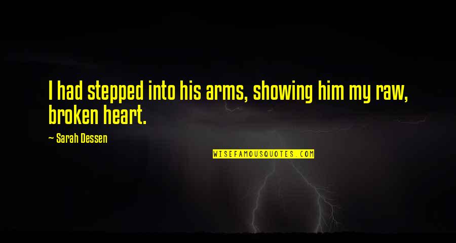 Janggut Kambing Quotes By Sarah Dessen: I had stepped into his arms, showing him