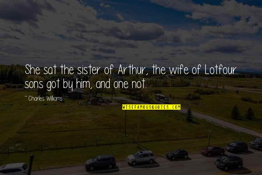 Jangka In English Quotes By Charles Williams: She sat the sister of Arthur, the wife