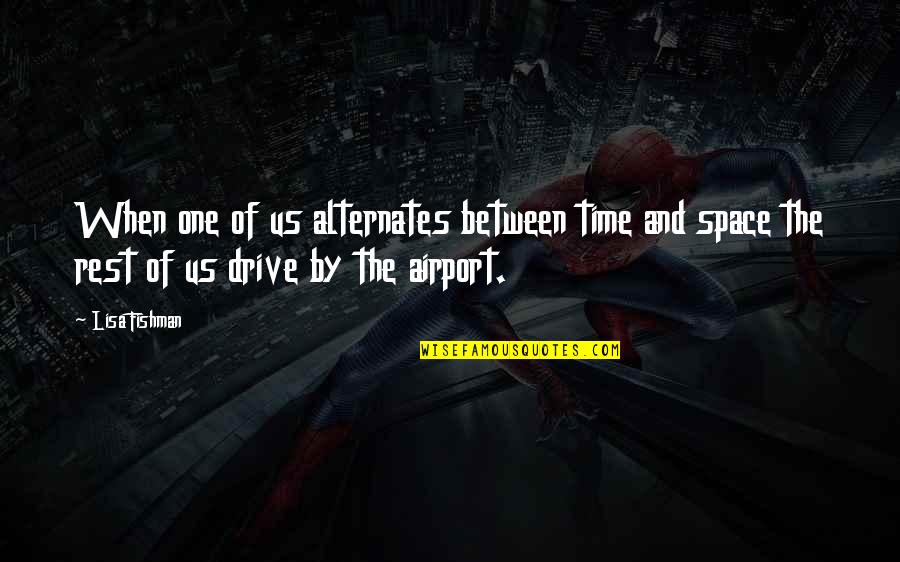 Jangleheim Quotes By Lisa Fishman: When one of us alternates between time and Jangleheim Quotes By Lisa Fishman: When one of us alternates between time and