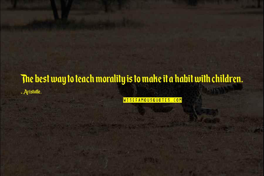 Jango Free Quotes By Aristotle.: The best way to teach morality is to