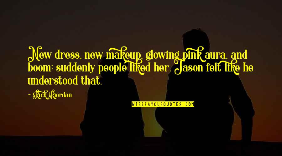 Jangostor Quotes By Rick Riordan: New dress, new makeup, glowing pink aura, and Jangostor Quotes By Rick Riordan: New dress, new makeup, glowing pink aura, and