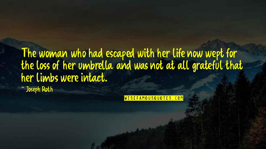 Janhvi Kapoor Quotes By Joseph Roth: The woman who had escaped with her life Janhvi Kapoor Quotes By Joseph Roth: The woman who had escaped with her life
