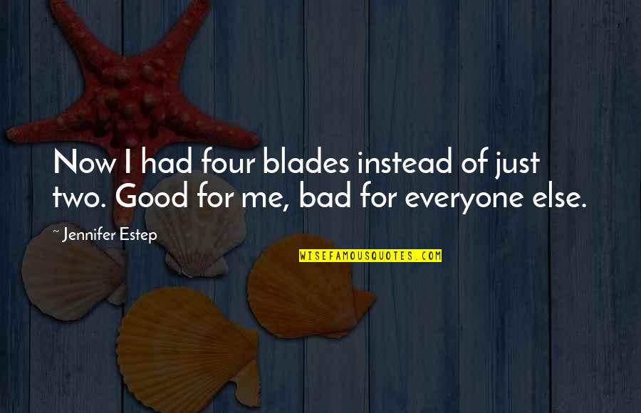 Janiaud Traiteur Quotes By Jennifer Estep: Now I had four blades instead of just