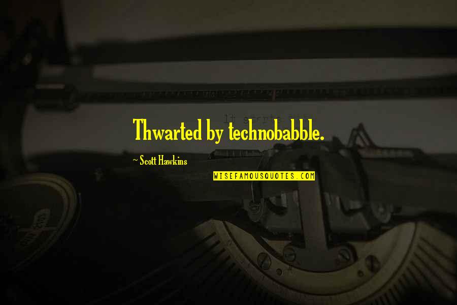 Janiaud Traiteur Quotes By Scott Hawkins: Thwarted by technobabble.
