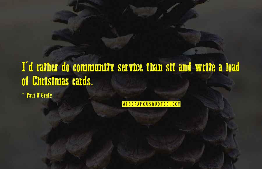 Janice Maeditere Christmas Quotes By Paul O'Grady: I'd rather do community service than sit and
