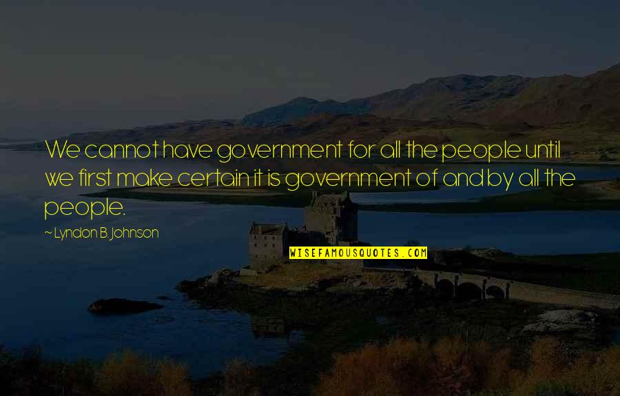 Janice Raymond Quotes By Lyndon B. Johnson: We cannot have government for all the people