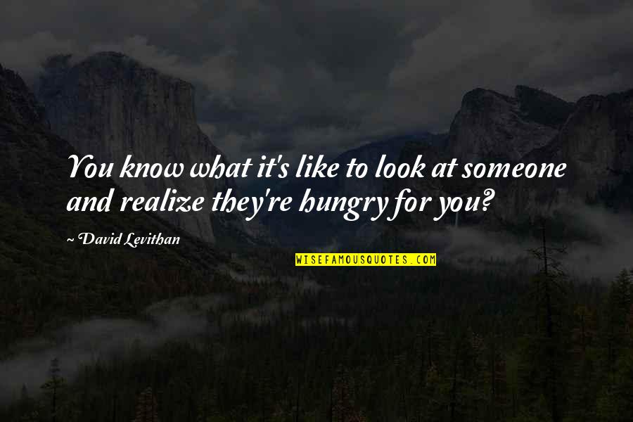 Janice Voss Quotes By David Levithan: You know what it's like to look at