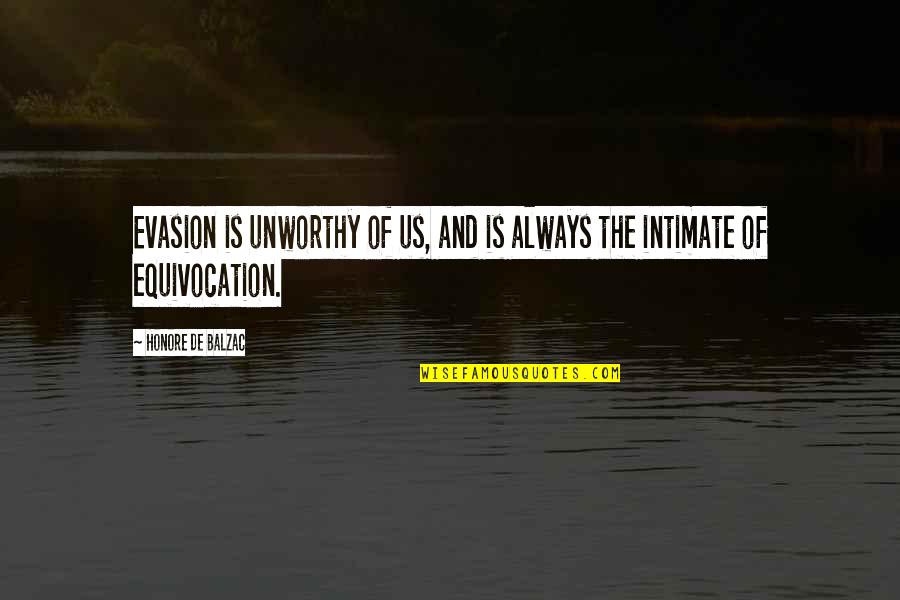 Janicka Krausova Quotes By Honore De Balzac: Evasion is unworthy of us, and is always Janicka Krausova Quotes By Honore De Balzac: Evasion is unworthy of us, and is always
