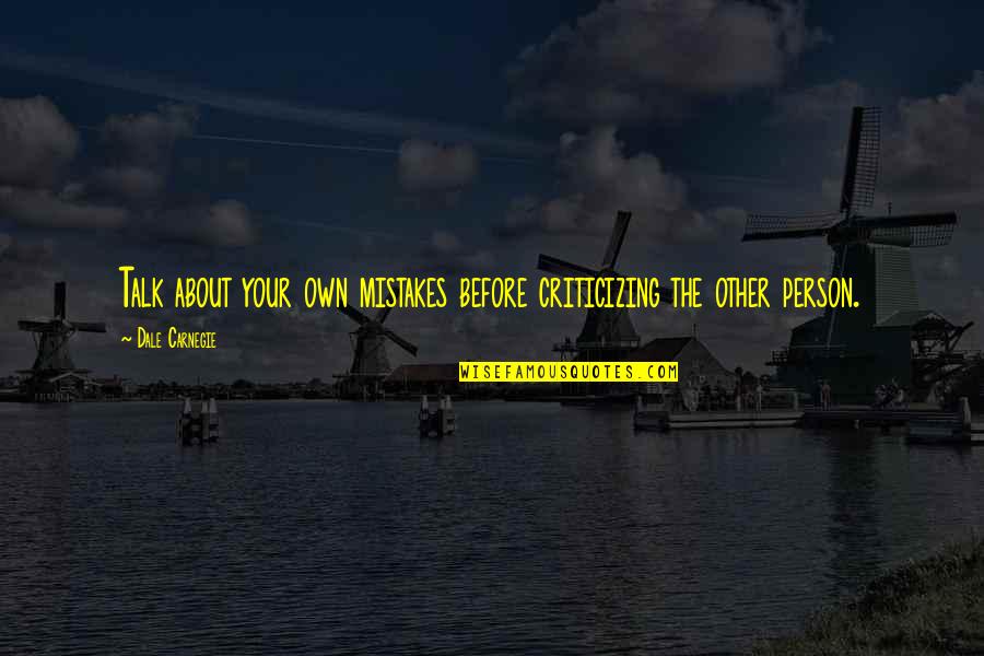 Janicka Tenedero Quotes By Dale Carnegie: Talk about your own mistakes before criticizing the