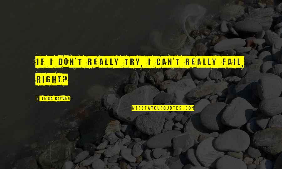 Janicke Swanson Quotes By Leisa Rayven: If I don't really try, I can't really Janicke Swanson Quotes By Leisa Rayven: If I don't really try, I can't really