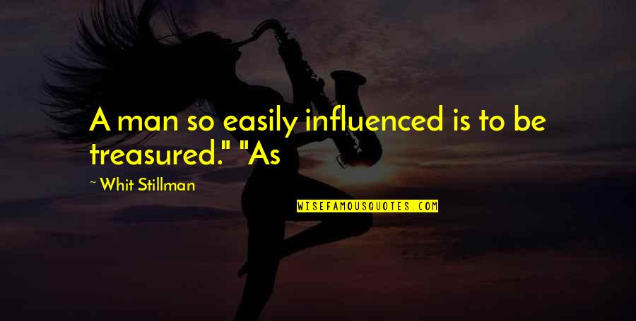 Janicke Swanson Quotes By Whit Stillman: A man so easily influenced is to be Janicke Swanson Quotes By Whit Stillman: A man so easily influenced is to be