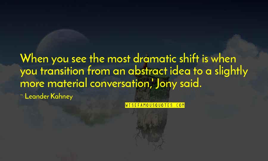 Janie And Logan Quotes By Leander Kahney: When you see the most dramatic shift is