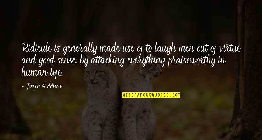 Janie And Tea Cake Quotes By Joseph Addison: Ridicule is generally made use of to laugh Janie And Tea Cake Quotes By Joseph Addison: Ridicule is generally made use of to laugh