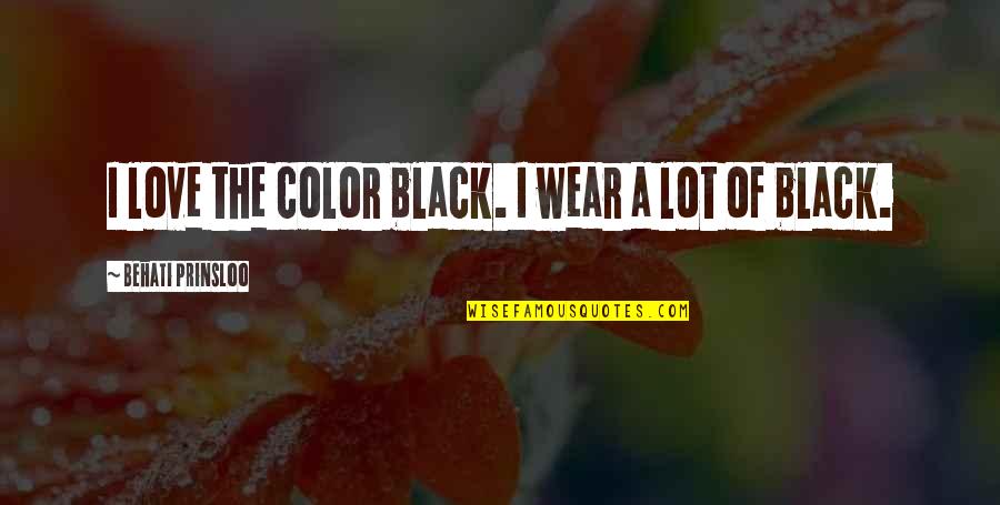 Janiece Johnson Quotes By Behati Prinsloo: I love the color black. I wear a Janiece Johnson Quotes By Behati Prinsloo: I love the color black. I wear a