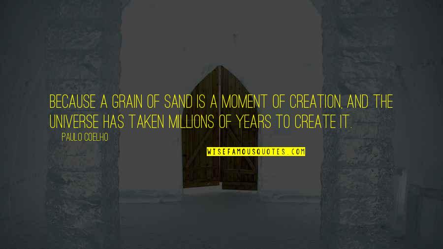 Janiece Johnson Quotes By Paulo Coelho: Because a grain of sand is a moment
